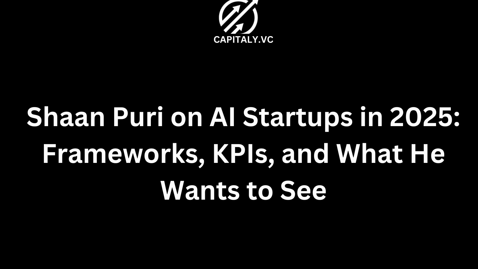 Shaan Puri on AI Startups in 2025: Frameworks, KPIs, and What He Wants to See