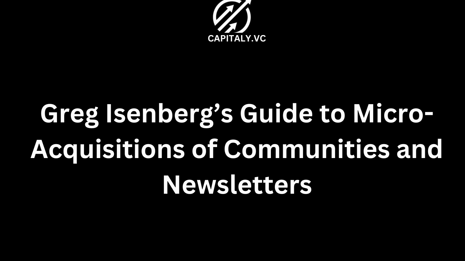 Greg Isenberg’s Guide to Micro-Acquisitions of Communities and Newsletters