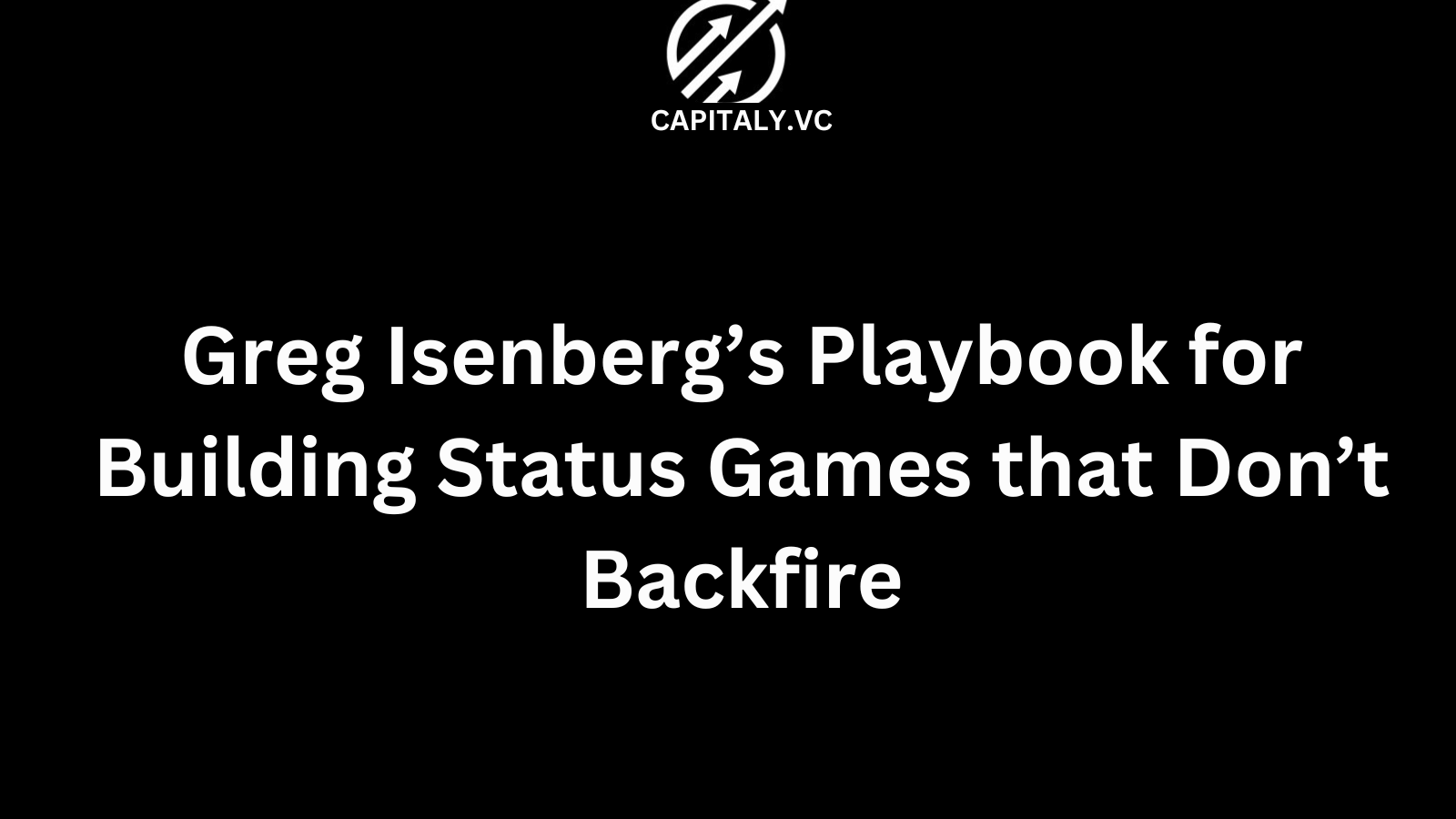 Greg Isenberg’s Playbook for Building Status Games that Don’t Backfire