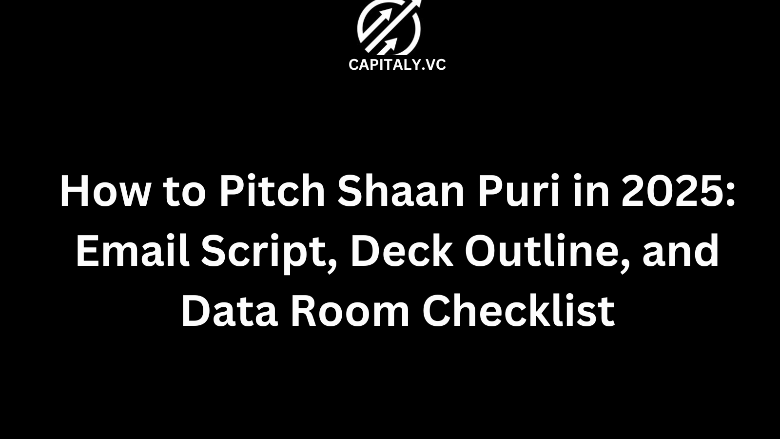 How to Pitch Shaan Puri in 2025: Email Script, Deck Outline, and Data Room Checklist