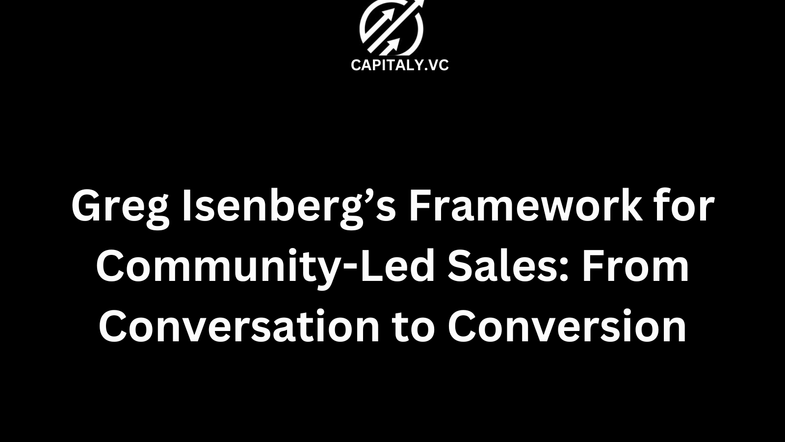 Greg Isenberg’s Framework for Community-Led Sales: From Conversation to Conversion