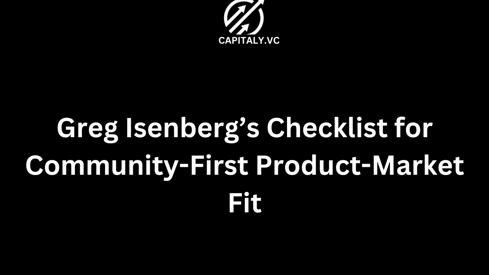 Greg Isenberg’s Checklist for Community-First Product-Market Fit