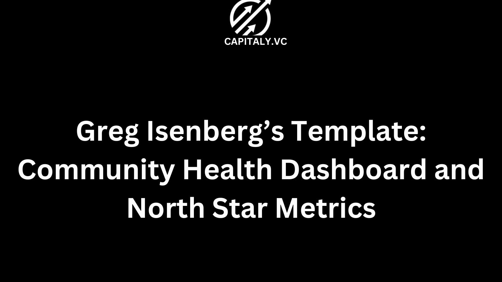 Greg Isenberg’s Template: Community Health Dashboard and North Star Metrics