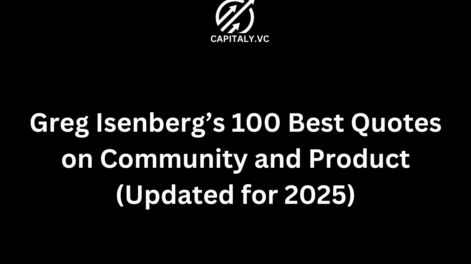Greg Isenberg’s 100 Best Quotes on Community and Product (Updated for 2025)