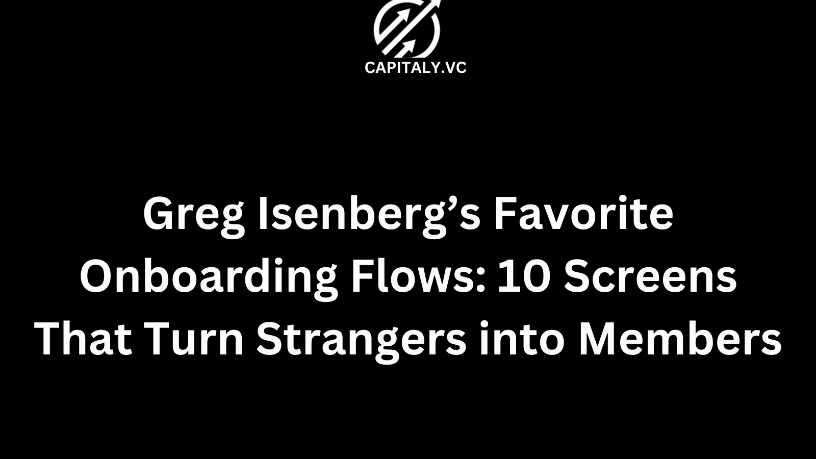 Greg Isenberg’s Favorite Onboarding Flows: 10 Screens That Turn Strangers into Members