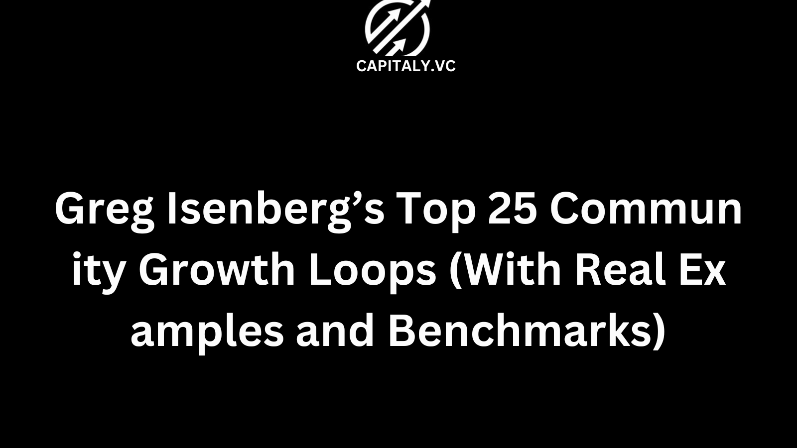 Greg Isenberg’s Top 25 Community Growth Loops (With Real Examples and Benchmarks)