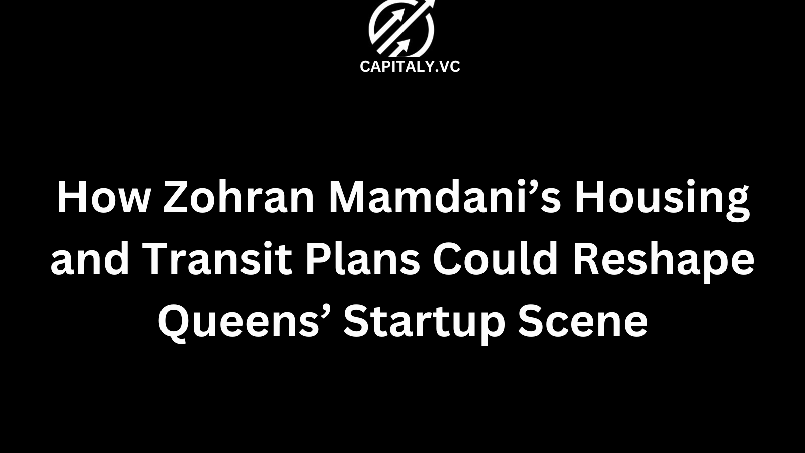 How Zohran Mamdani’s Housing and Transit Plans Could Reshape Queens’ Startup Scene