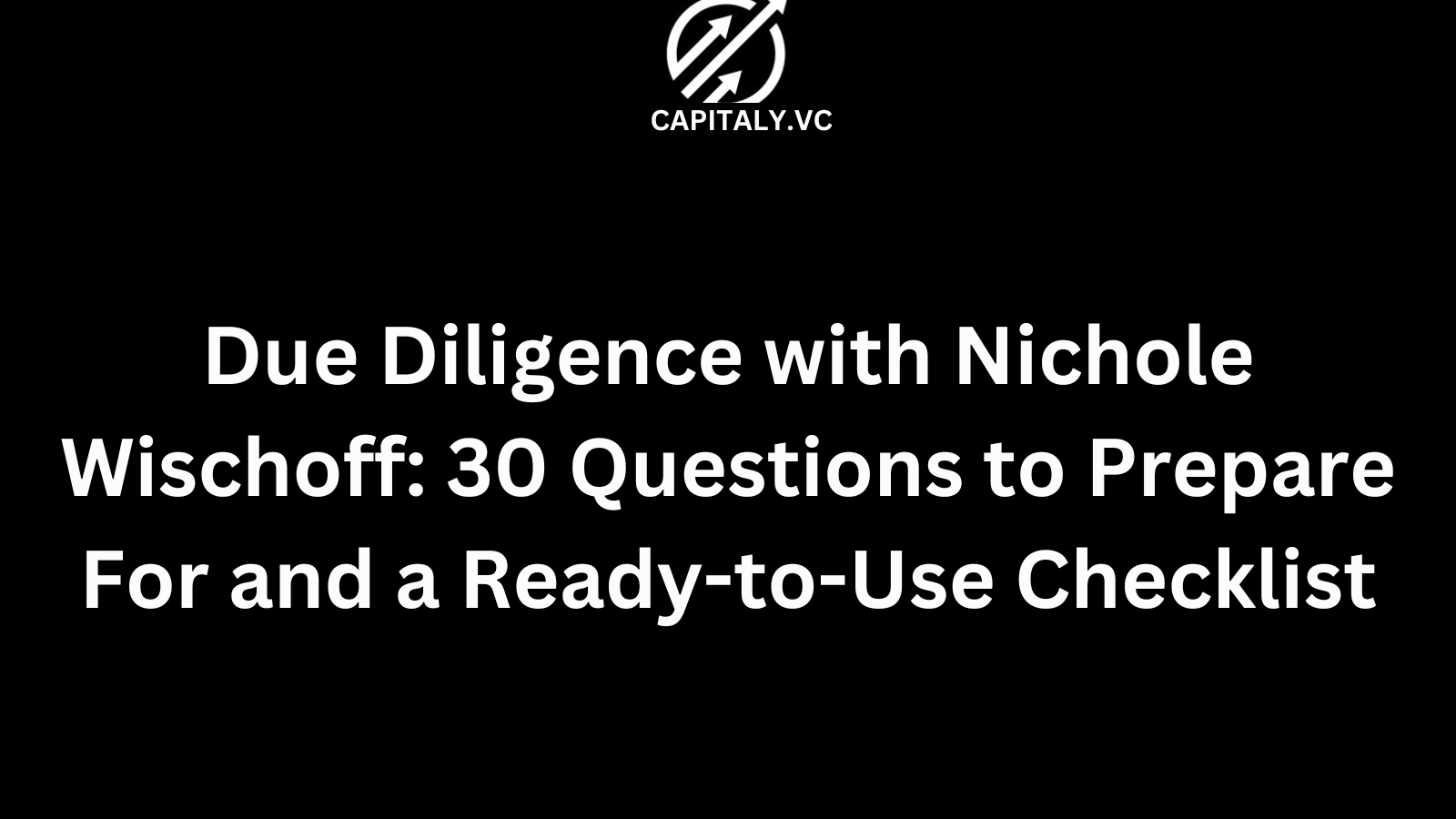 Due Diligence with Nichole Wischoff: 30 Questions to Prepare For and a Ready-to-Use Checklist