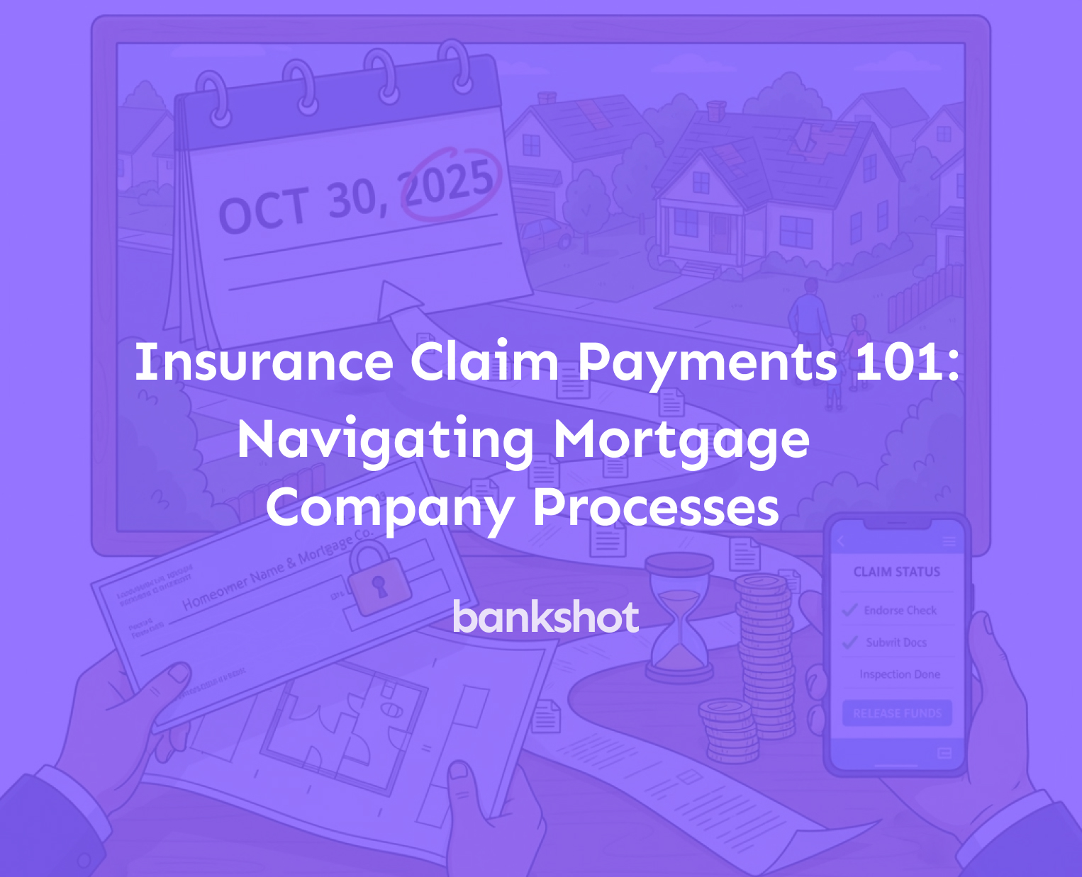 Insurance Claim Payments 101: Navigating Mortgage Company Processes