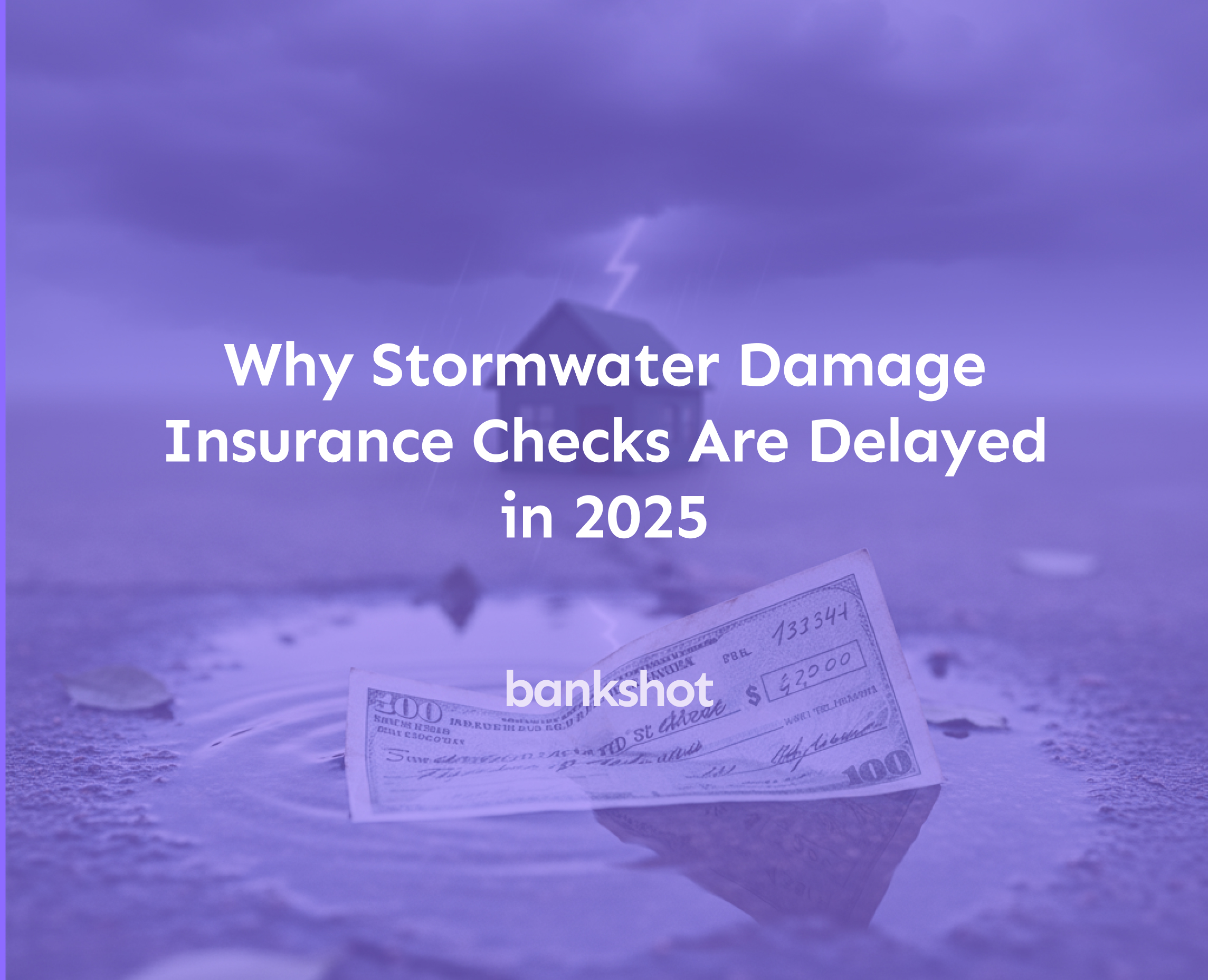 Why Stormwater Damage Insurance Checks Are Delayed in 2025