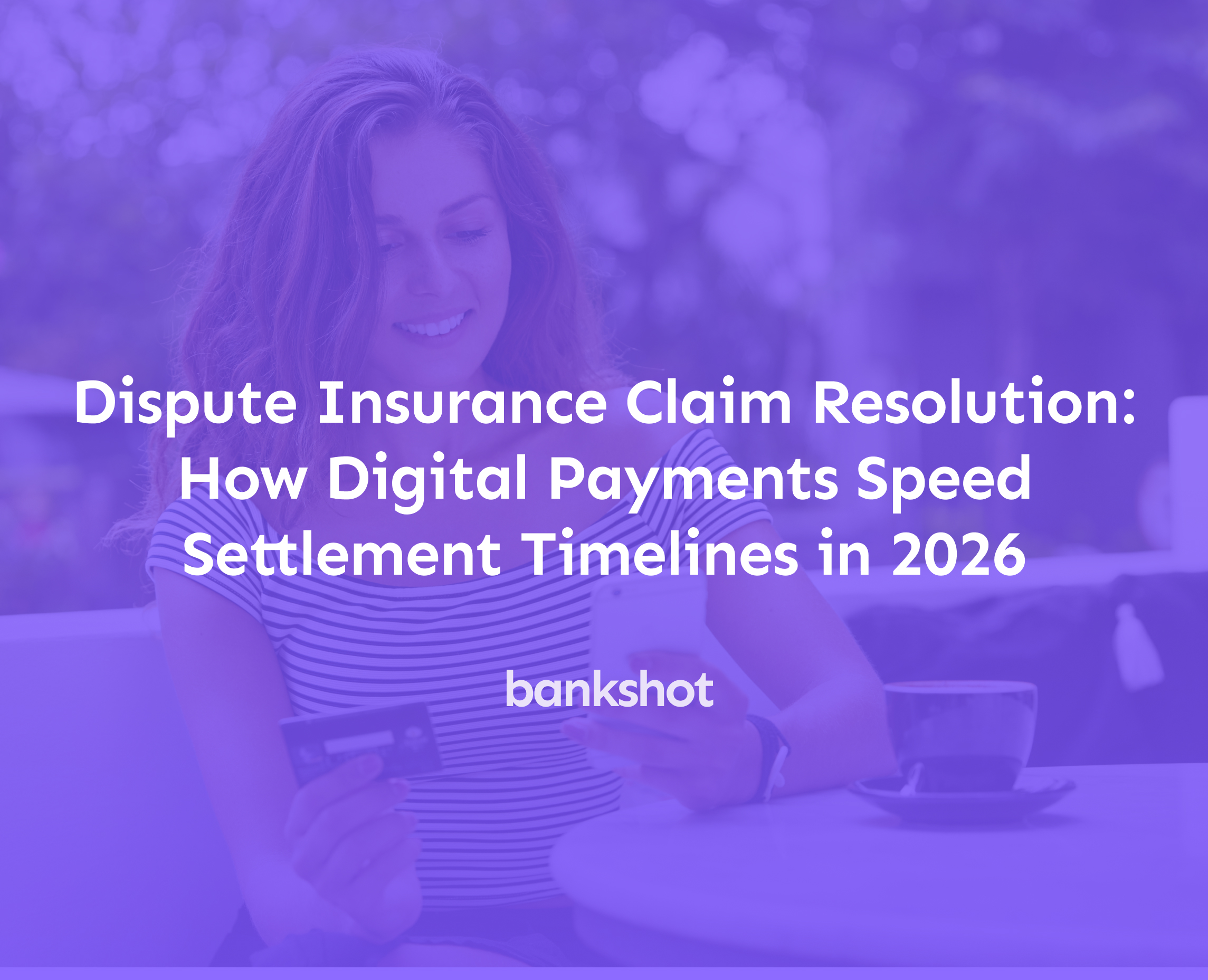 Dispute Insurance Claim Resolution: How Digital Payments Speed Settlement Timelines in 2026
