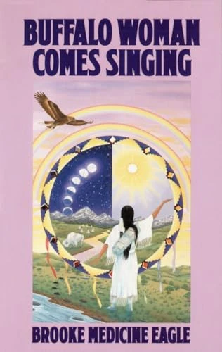 Book cover of Buffalo Woman Comes Singing by Brooke Medicine Eagle
