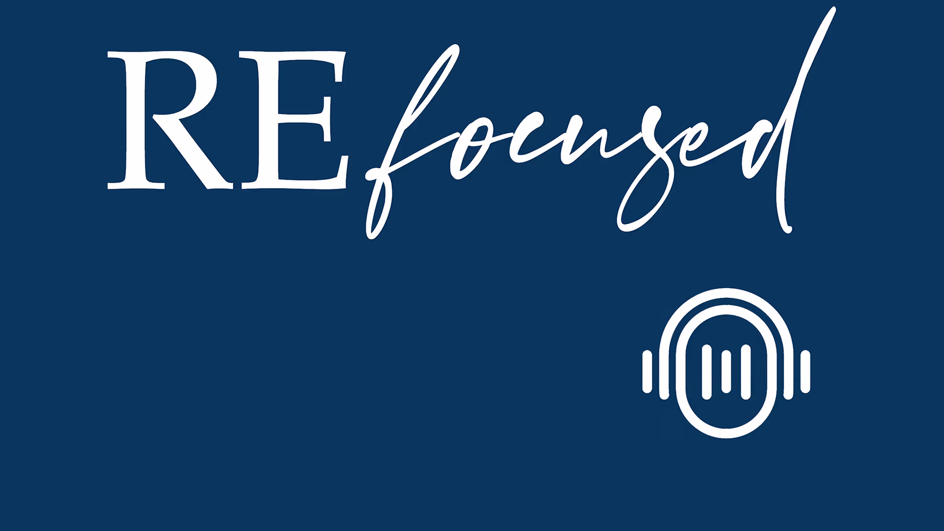 Refocused Podcast