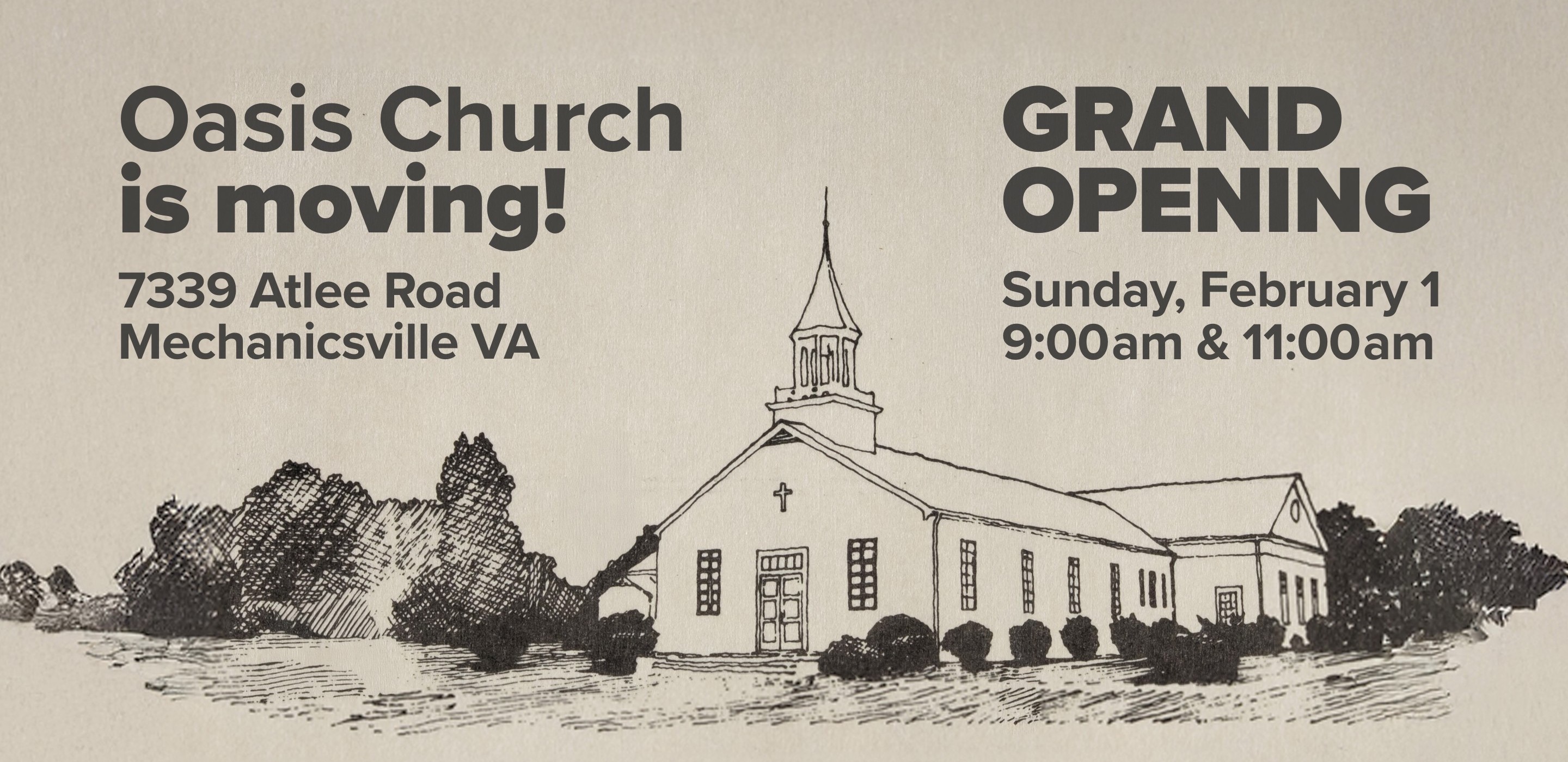 Oasis Church is moving! 7339 Atlee Road Mechanicsville, VA. Grand Opening, Sunday, February 1. 9:00am & 11:00am