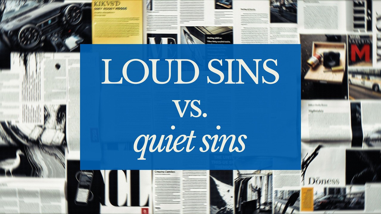 Loud Sins vs. Quiet Sins