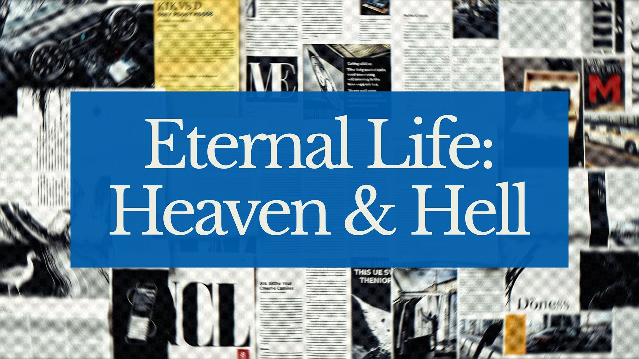 Eternal Life: Heaven & Hell