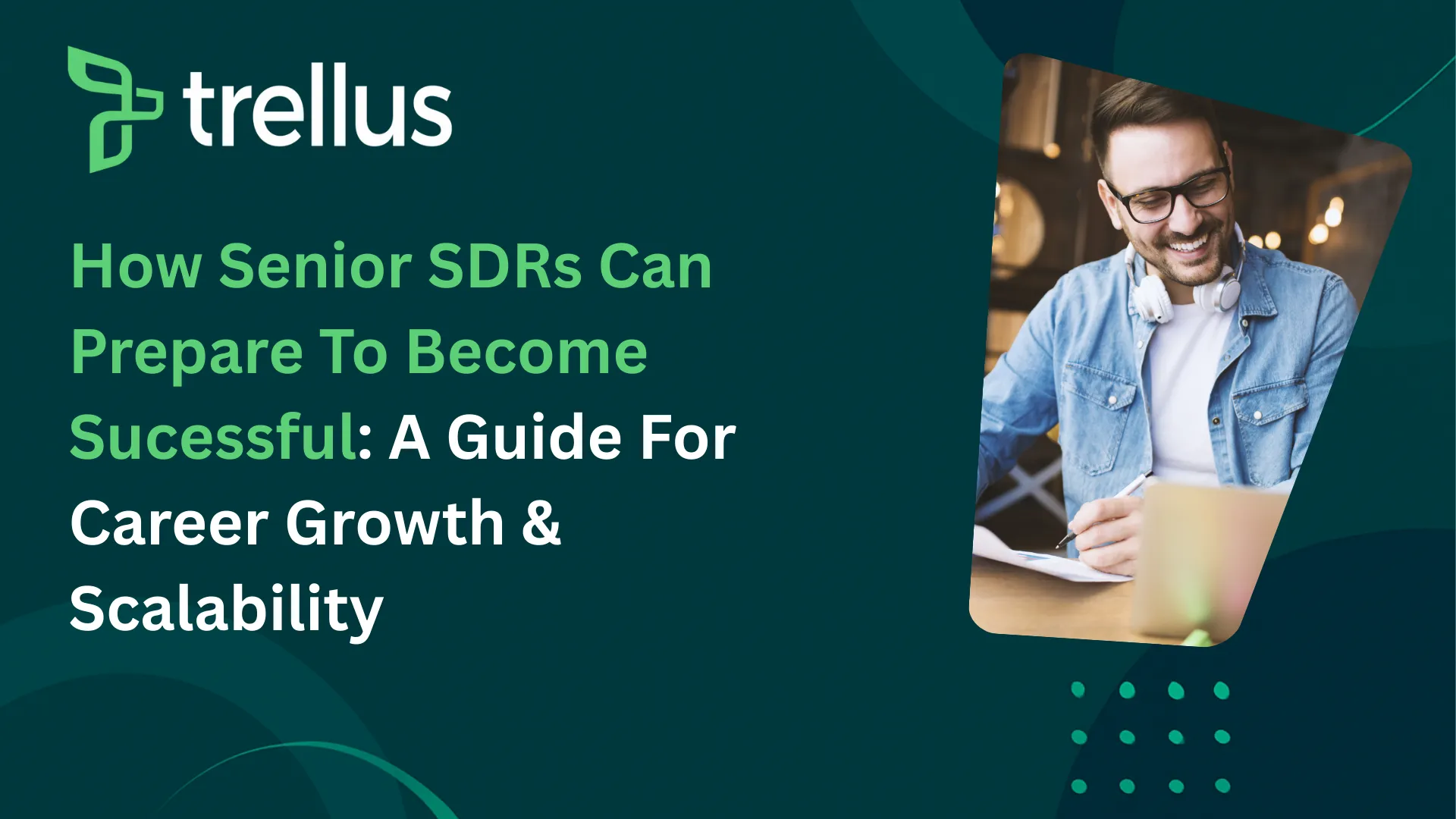 How Senior SDRs Can Prepare To Become Sucessful: A Guide For Career Growth & Scalability