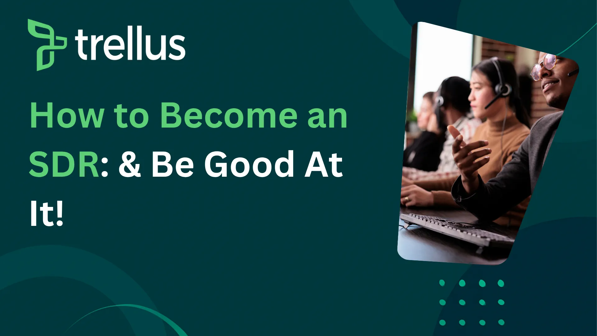 How To Become a Sales Development Representative (Tips For Being Great)