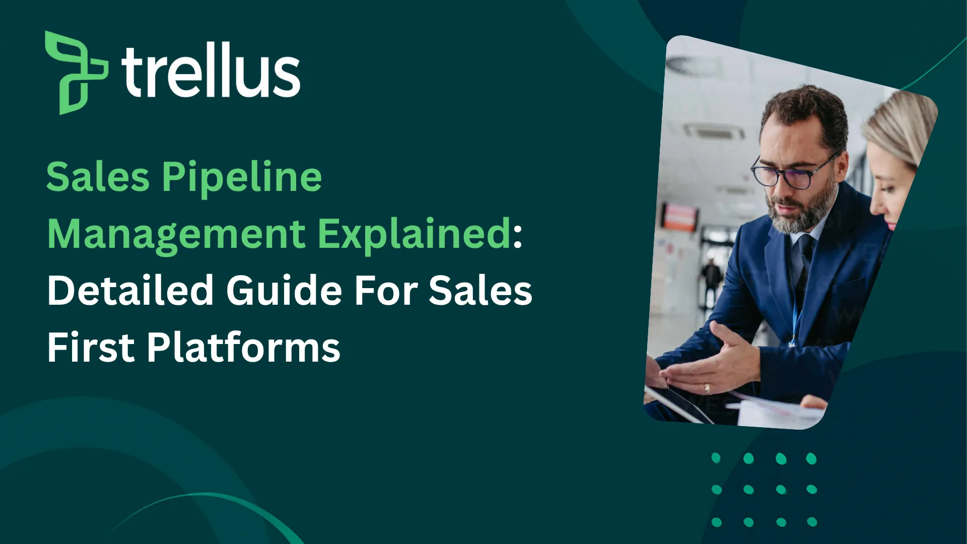 Sales Pipeline Management Explained: Detailed Guide for Sales First Platforms