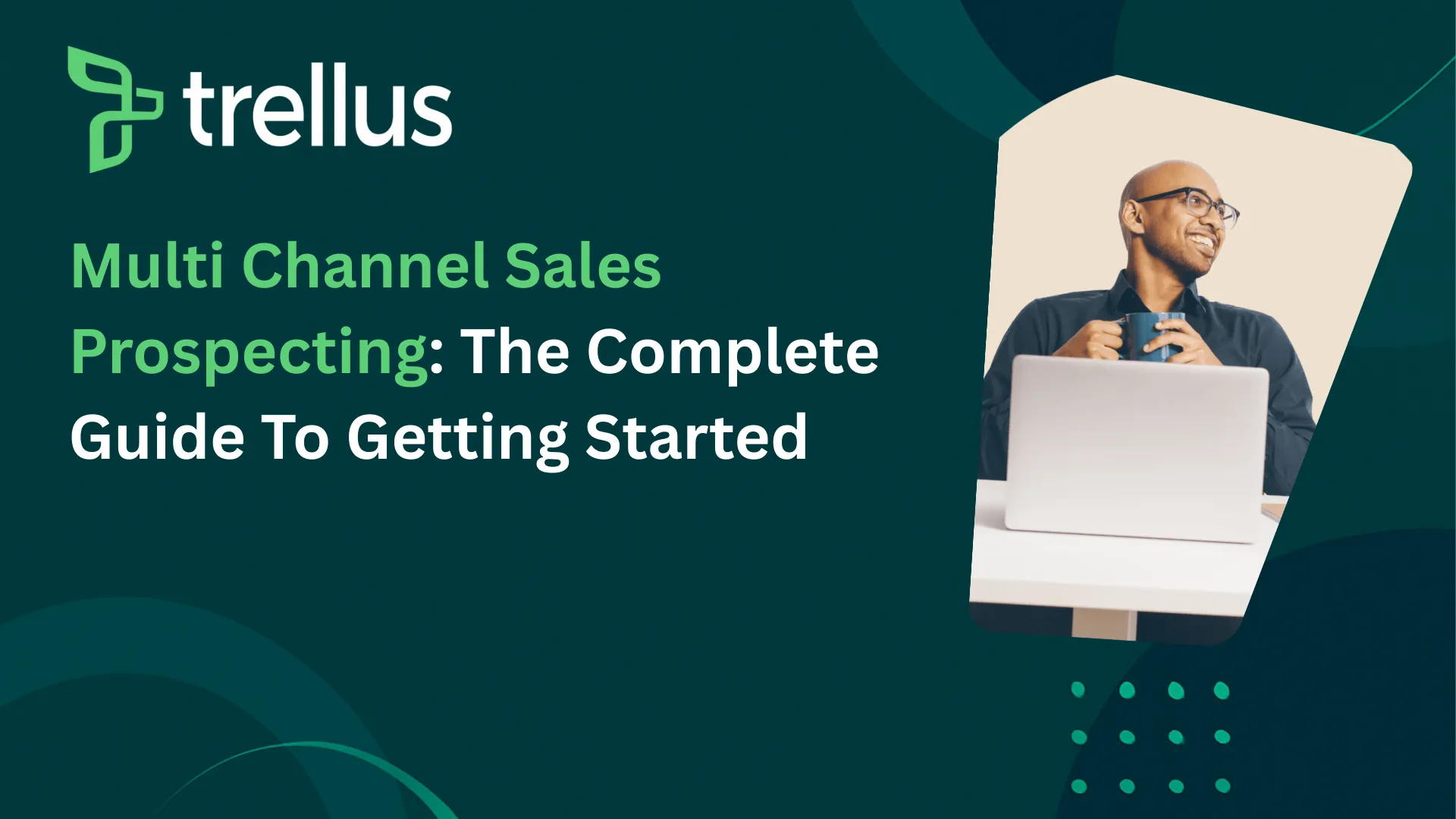 Multi-Channel Sales Prospecting: Integrate Phone, Email & LinkedIn