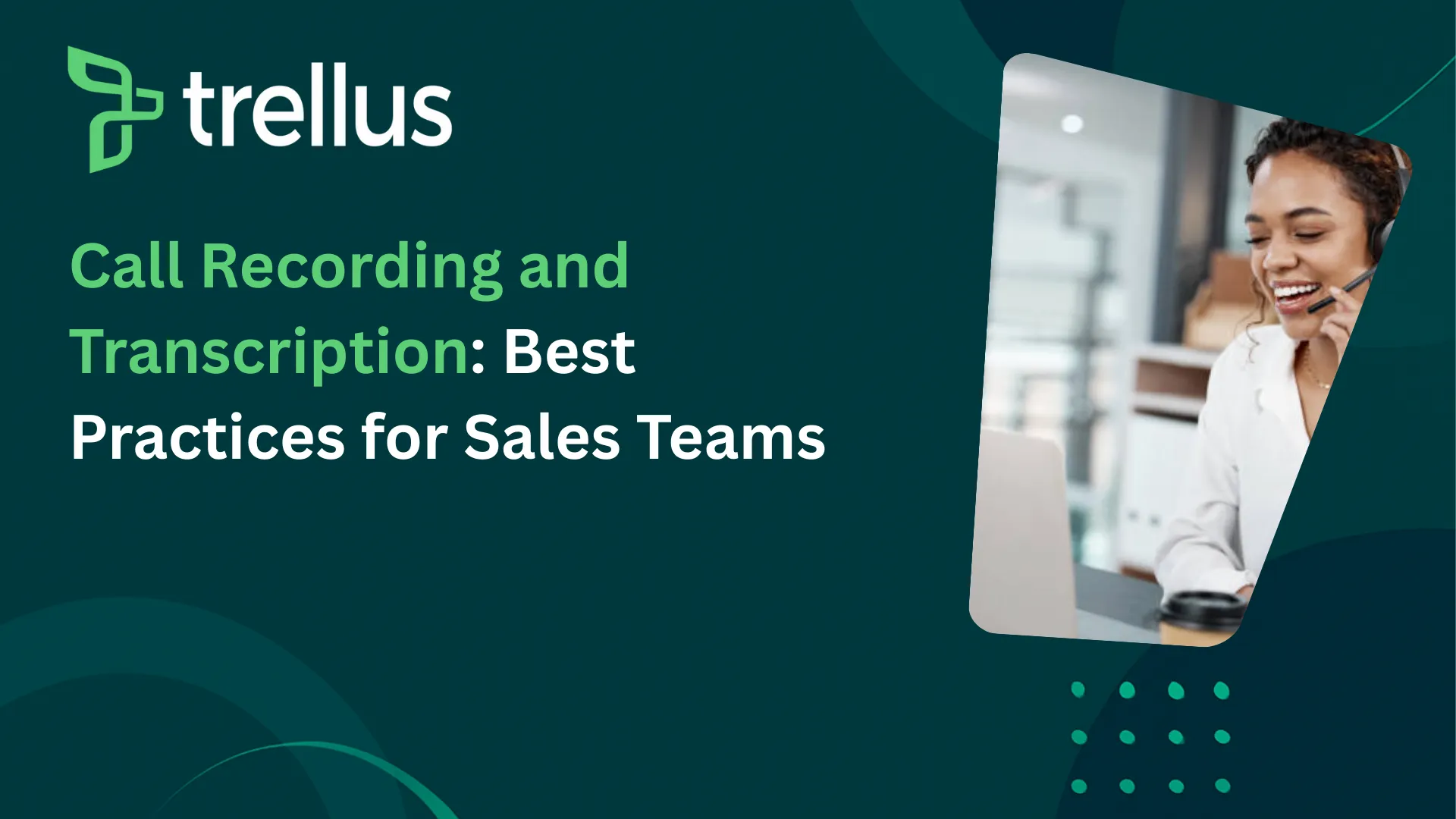 Call Recording and Transcription: Best Practices for Sales Teams