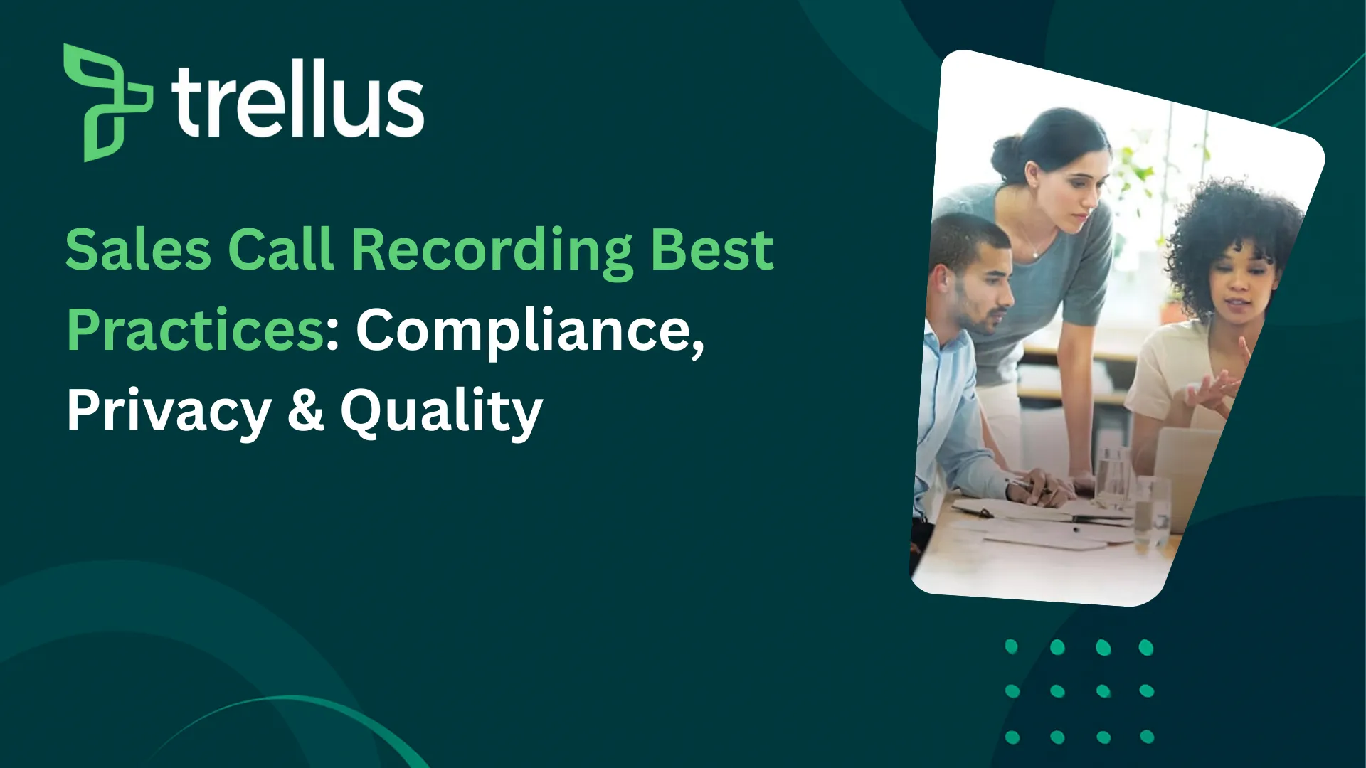 Sales Call Recording Best Practices: Compliance, Privacy & Quality