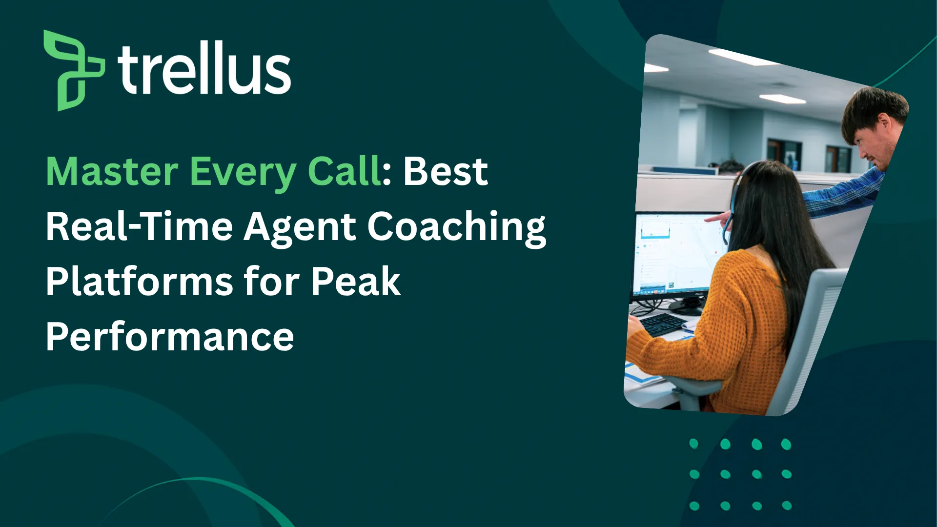 Master Every Call: Top 7 Real-Time Agent Coaching Platforms for Peak Performance