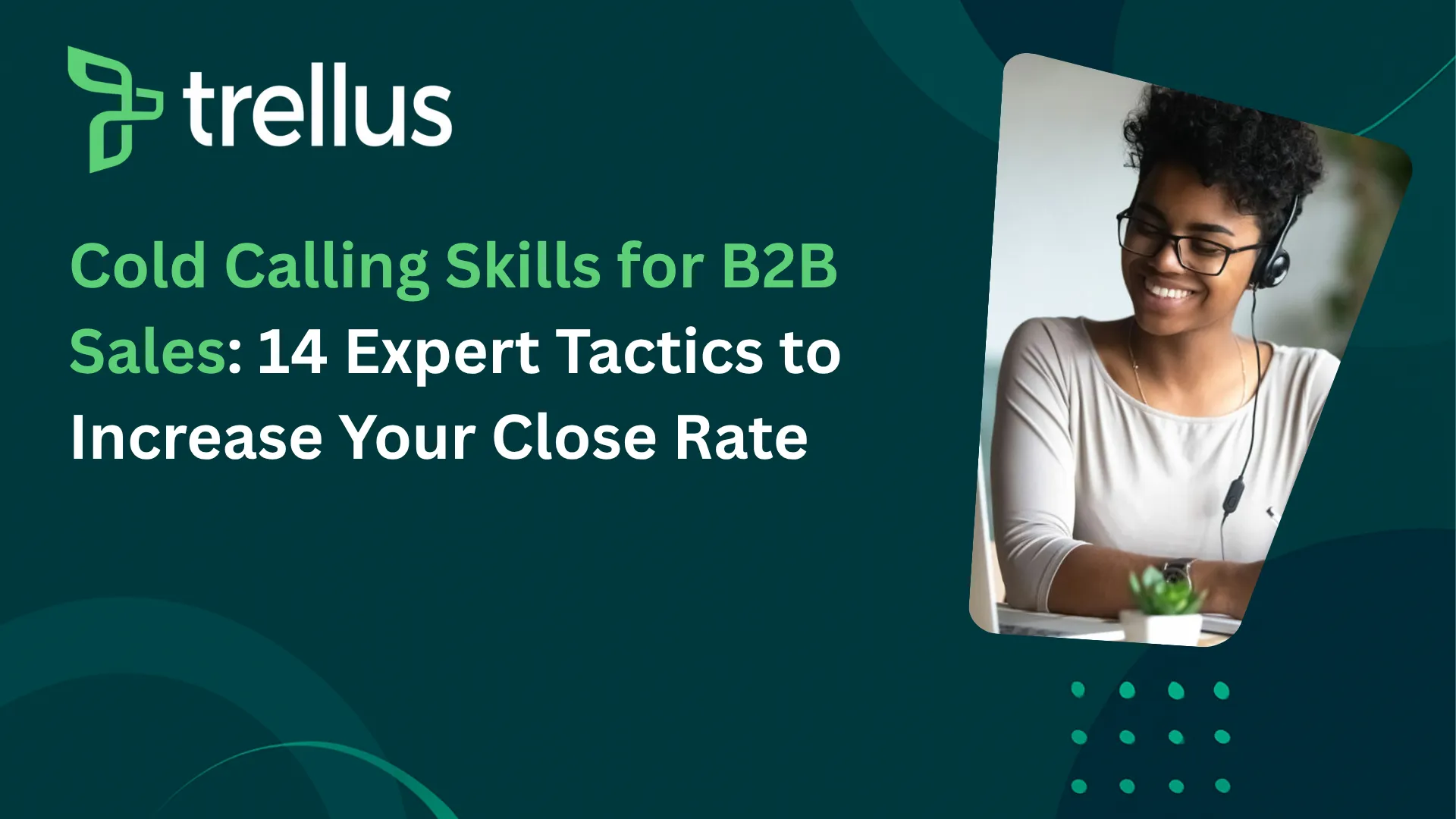 Cold Calling Skills for B2B Sales: 14 Expert Tactics to Increase Your Close Rate