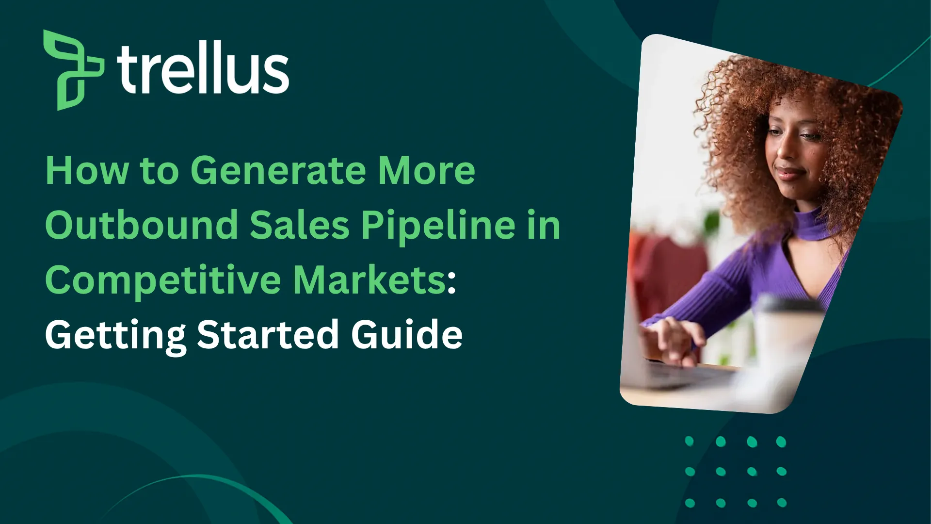 How to Generate More Outbound Sales Pipeline in Competitive Markets