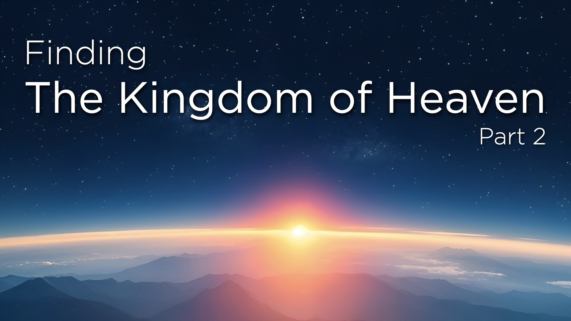 Finding the Kingdom of Heaven, Part 2