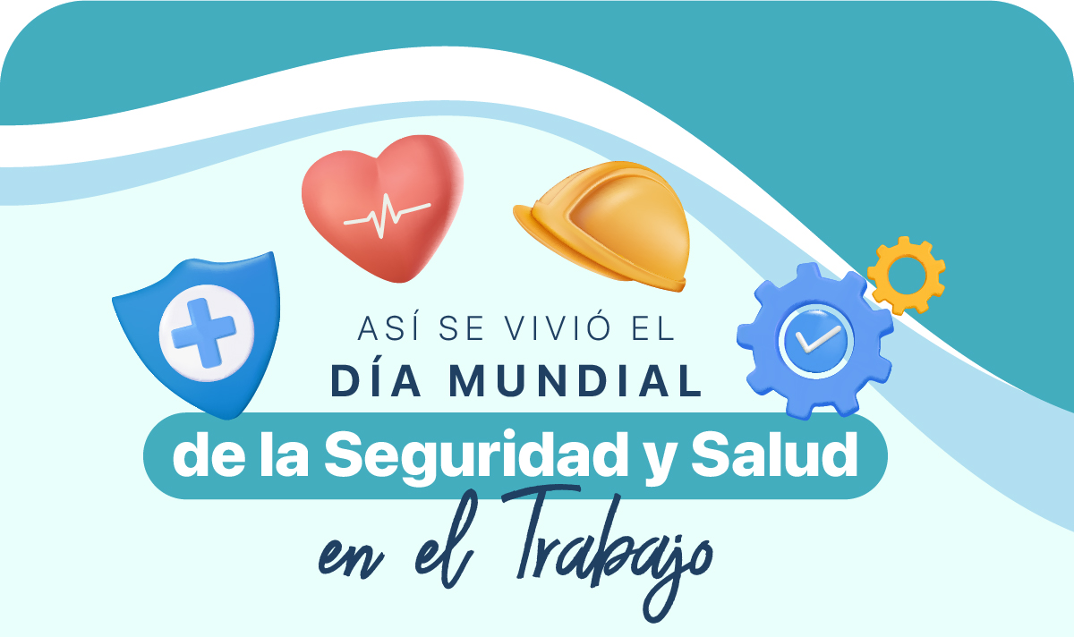 Así se vivió el Día Mundial de la Seguridad y Salud en el Trabajo