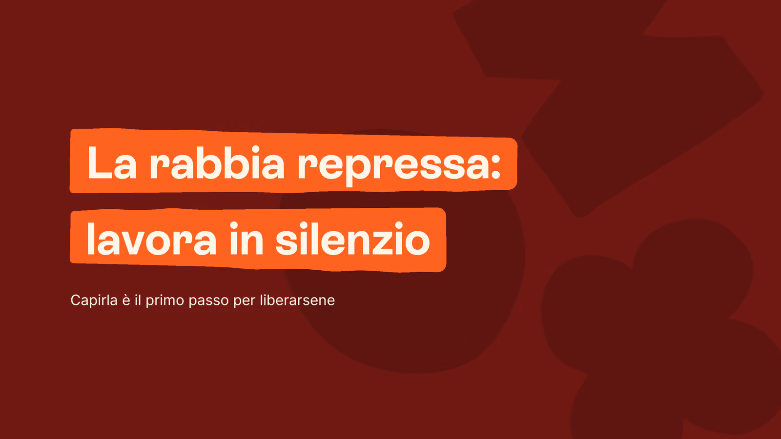 Box in stile Unobravo con la frase «La rabbia repressa: lavora in silenzio», sottotitolo «Capirla è il primo passo per liberarsene»