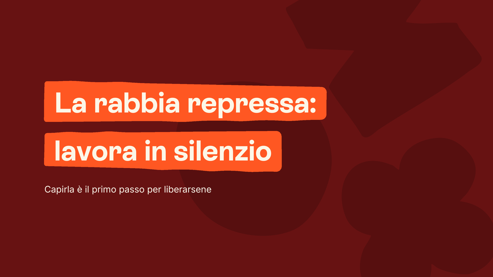 Box in stile Unobravo con la frase «La rabbia repressa: lavora in silenzio», sottotitolo «Capirla è il primo passo per liberarsene»