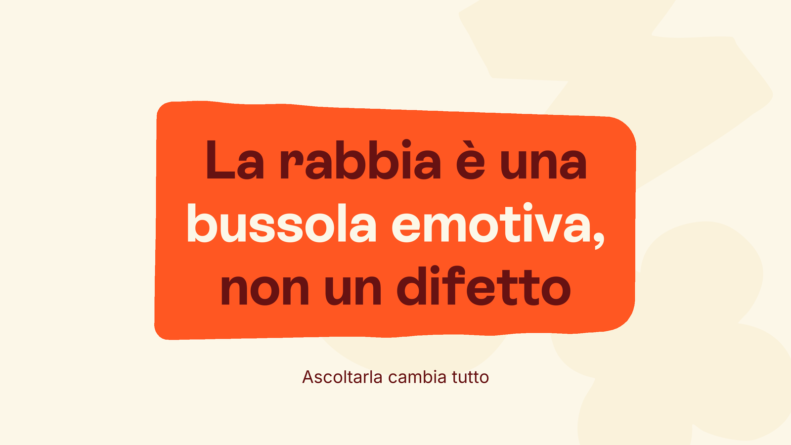 Box in stile Unobravo con la frase «La rabbia è una bussola emotiva, non un difetto», sottotitolo «Ascoltarla cambia tutto»