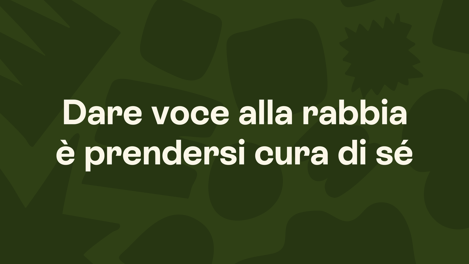Box in stile Unobravo con la frase «Dare voce alla rabbia è prendersi cura di sé»