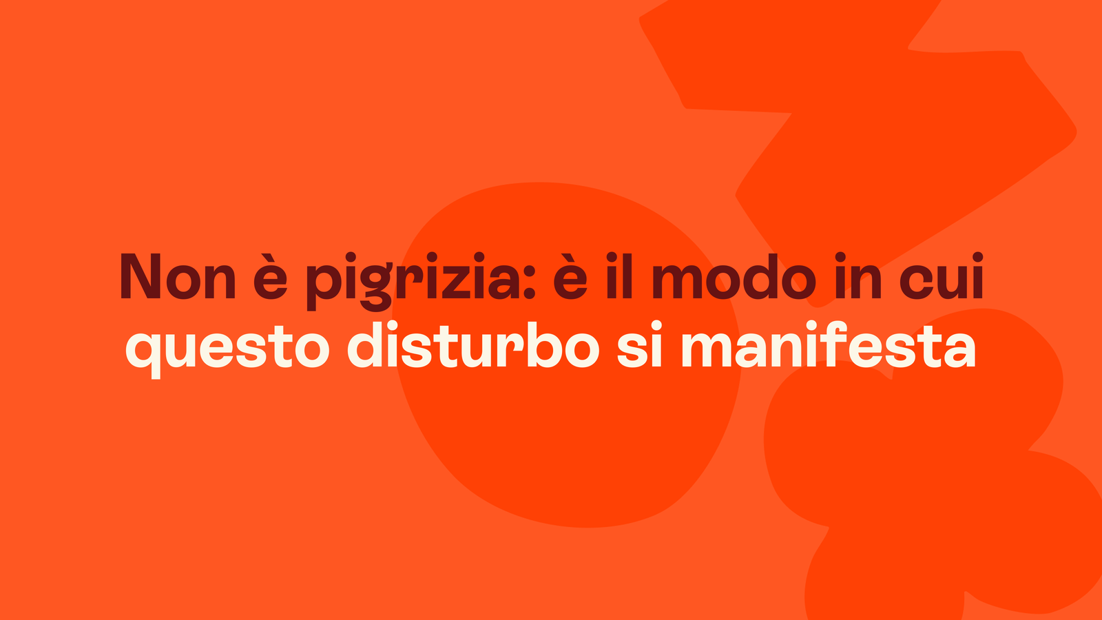 Box in stile Unobravo con la frase «Non è pigrizia: è il modo in cui questo disturbo si manifesta»