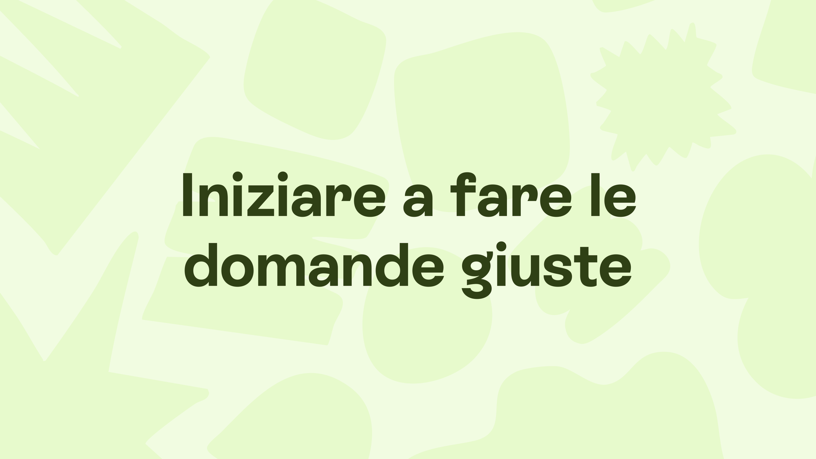 Box in stile Unobravo con la frase «Iniziare a fare le domande giuste»