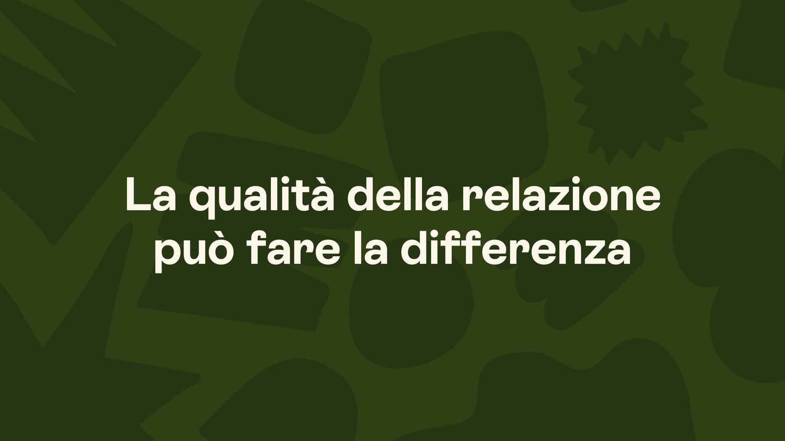Box in stile Unobravo con la frase «La qualità della relazione può fare la differenza»