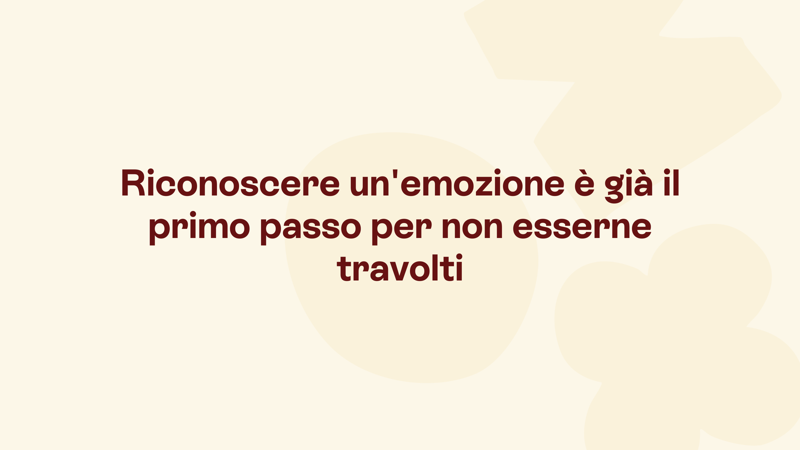 Box in stile Unobravo con la frase «Riconoscere un'emozione è già il primo passo per non esserne travolti»