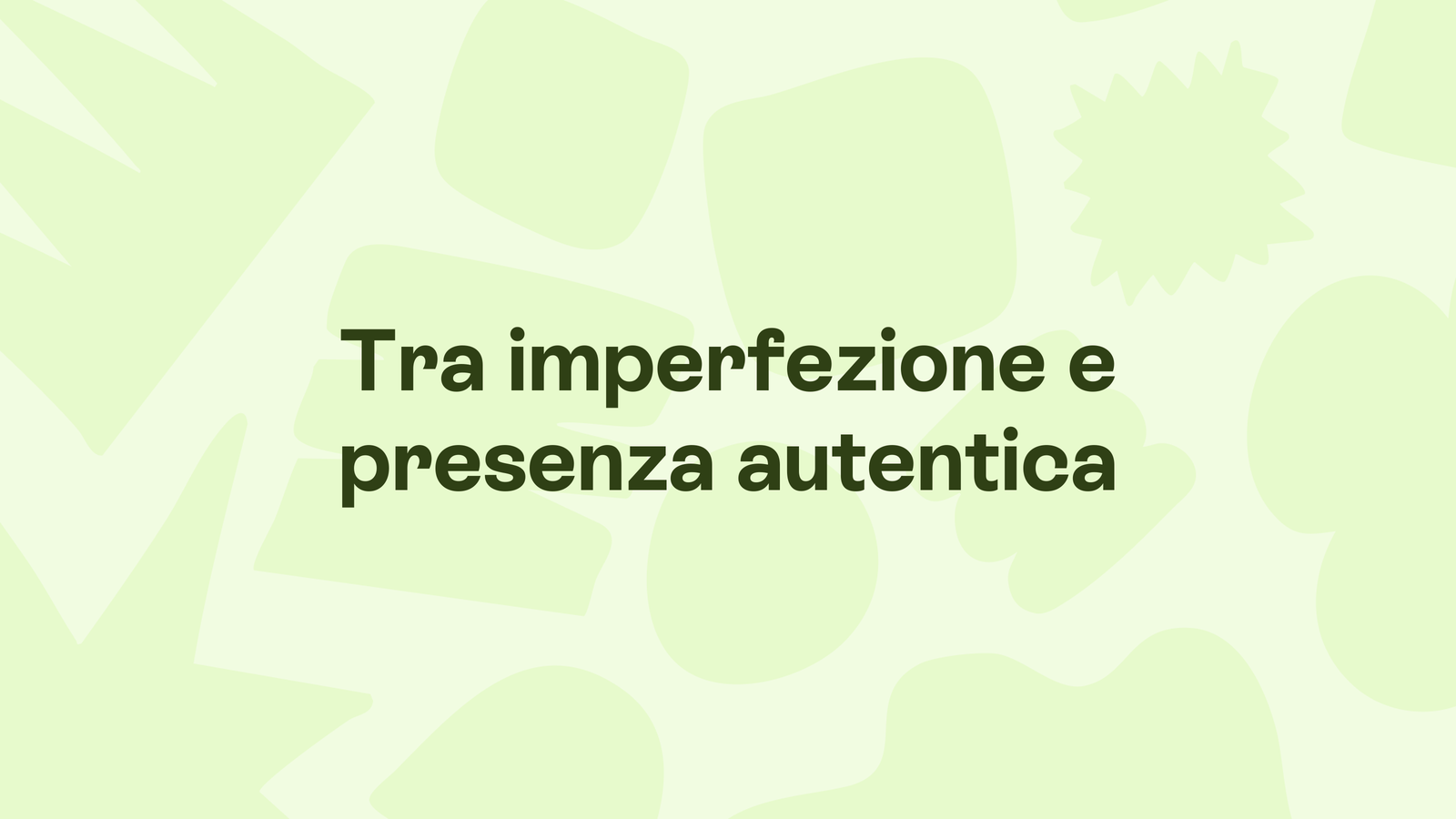 Box in stile Unobravo con la frase «Tra imperfezione e presenza autentica»