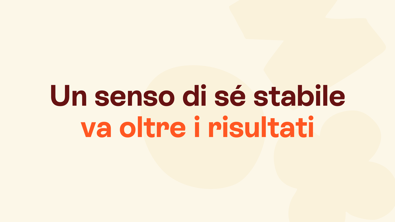 Box in stile Unobravo con la frase «Un senso di sé stabile va oltre i risultati»