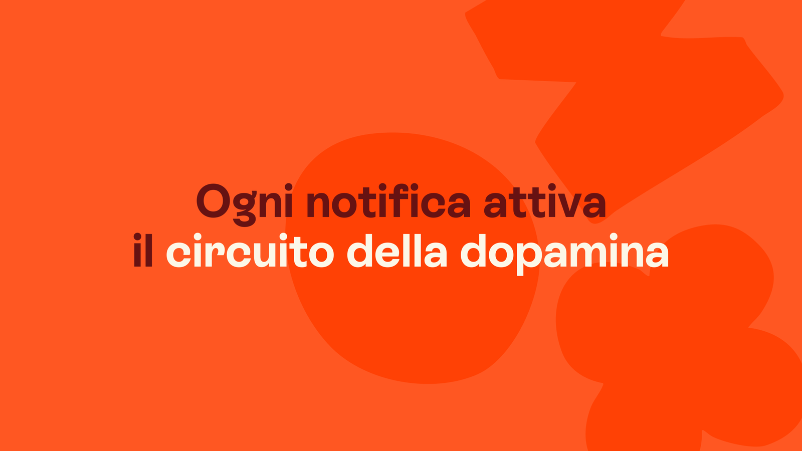 Box in stile Unobravo con la frase «Ogni notifica attiva |il circuito della dopamina»