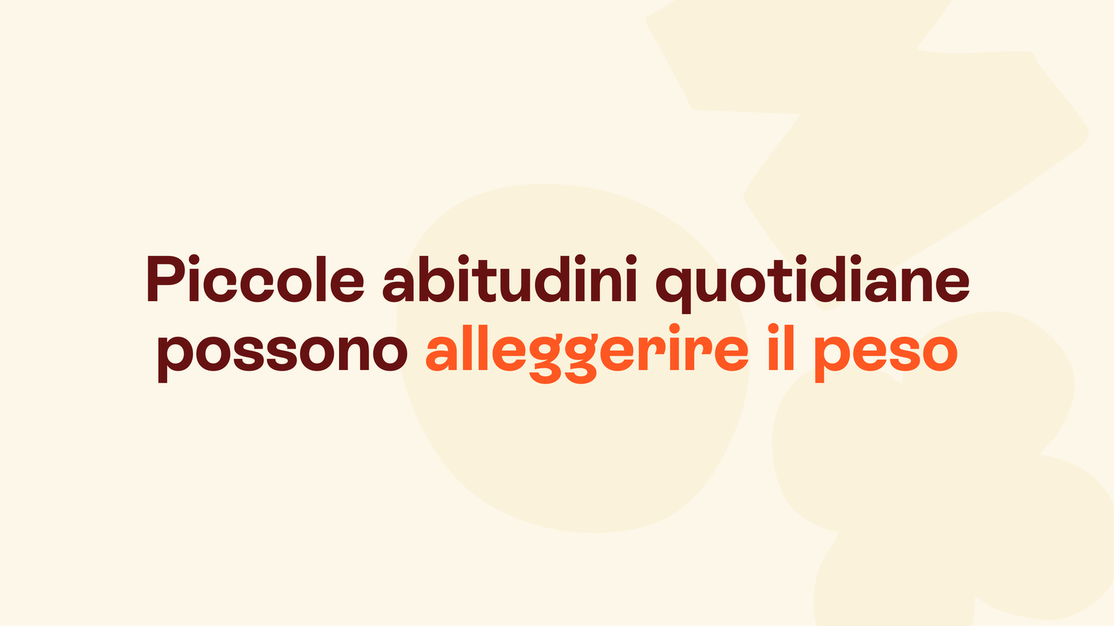 Box in stile Unobravo con la frase «Piccole abitudini quotidiane possono alleggerire il peso»
