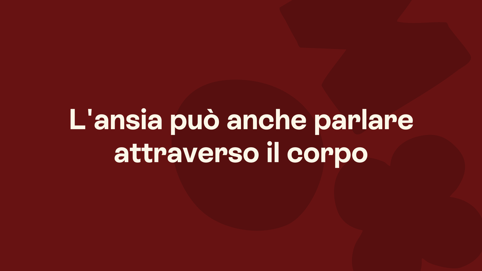 Box in stile Unobravo con la frase «L'ansia può anche parlare attraverso il corpo»