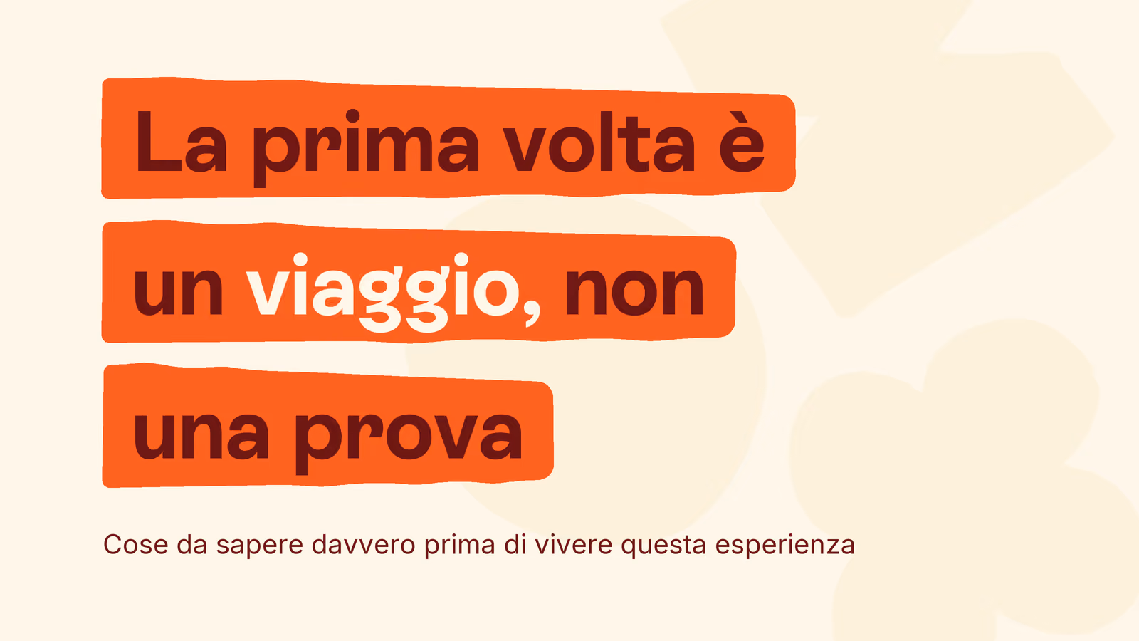 Box in stile Unobravo con la frase «La prima volta è un viaggio, non una prova», sottotitolo «Cose da sapere davvero prima di vivere questa esperienza»