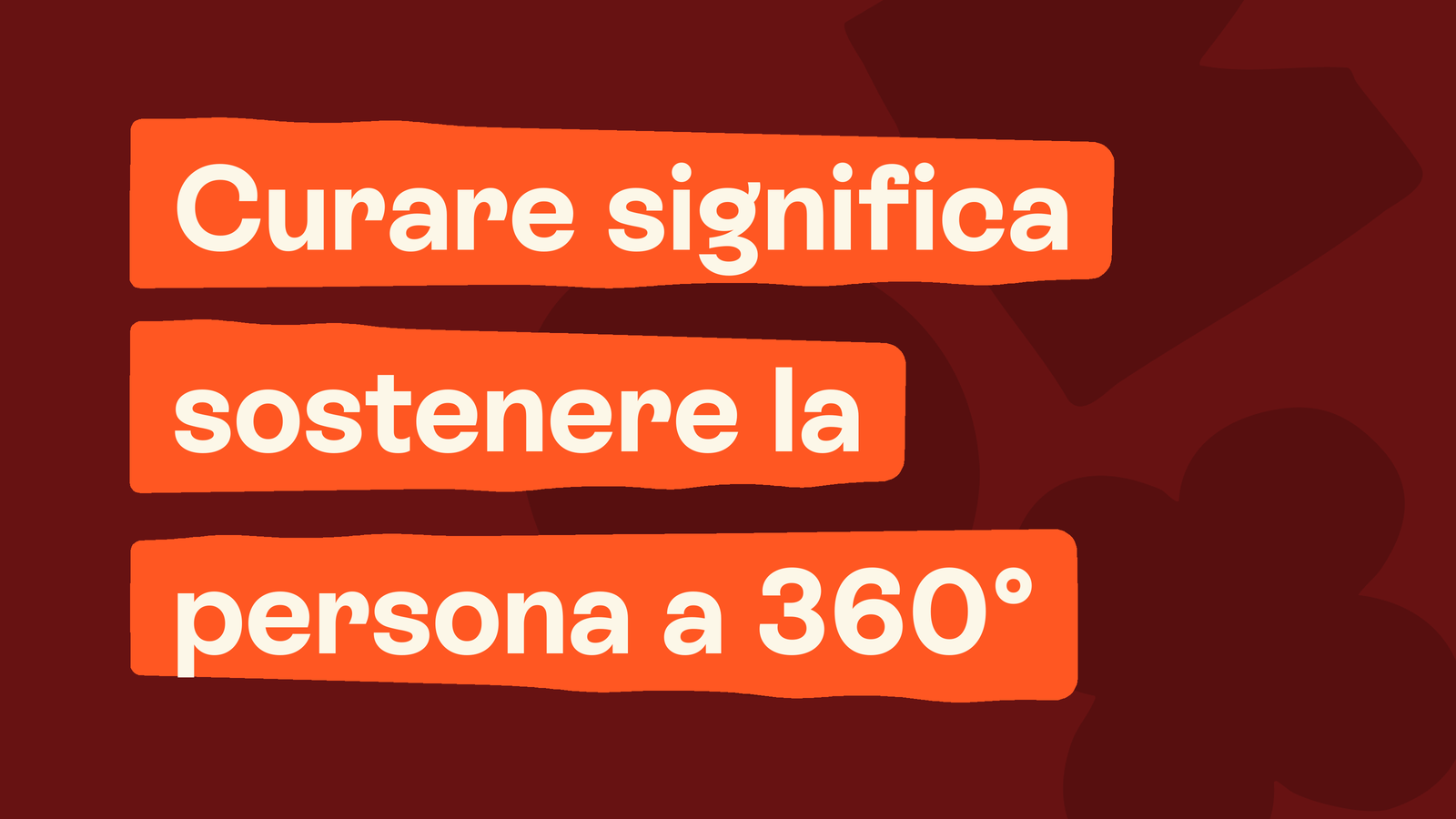 Box in stile Unobravo con la frase «Curare significa sostenere la persona a 360°»