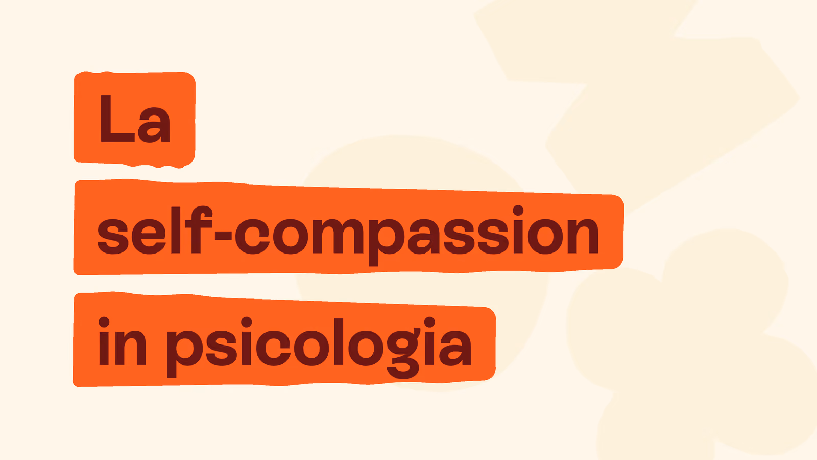 Self-compassion: imparare a essere gentili con se stessi