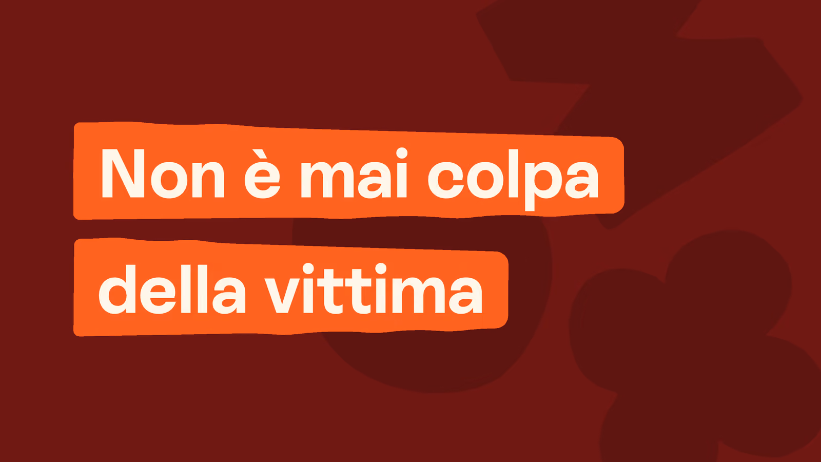 Box in stile Unobravo con la frase «Non è mai colpa della vittima»
