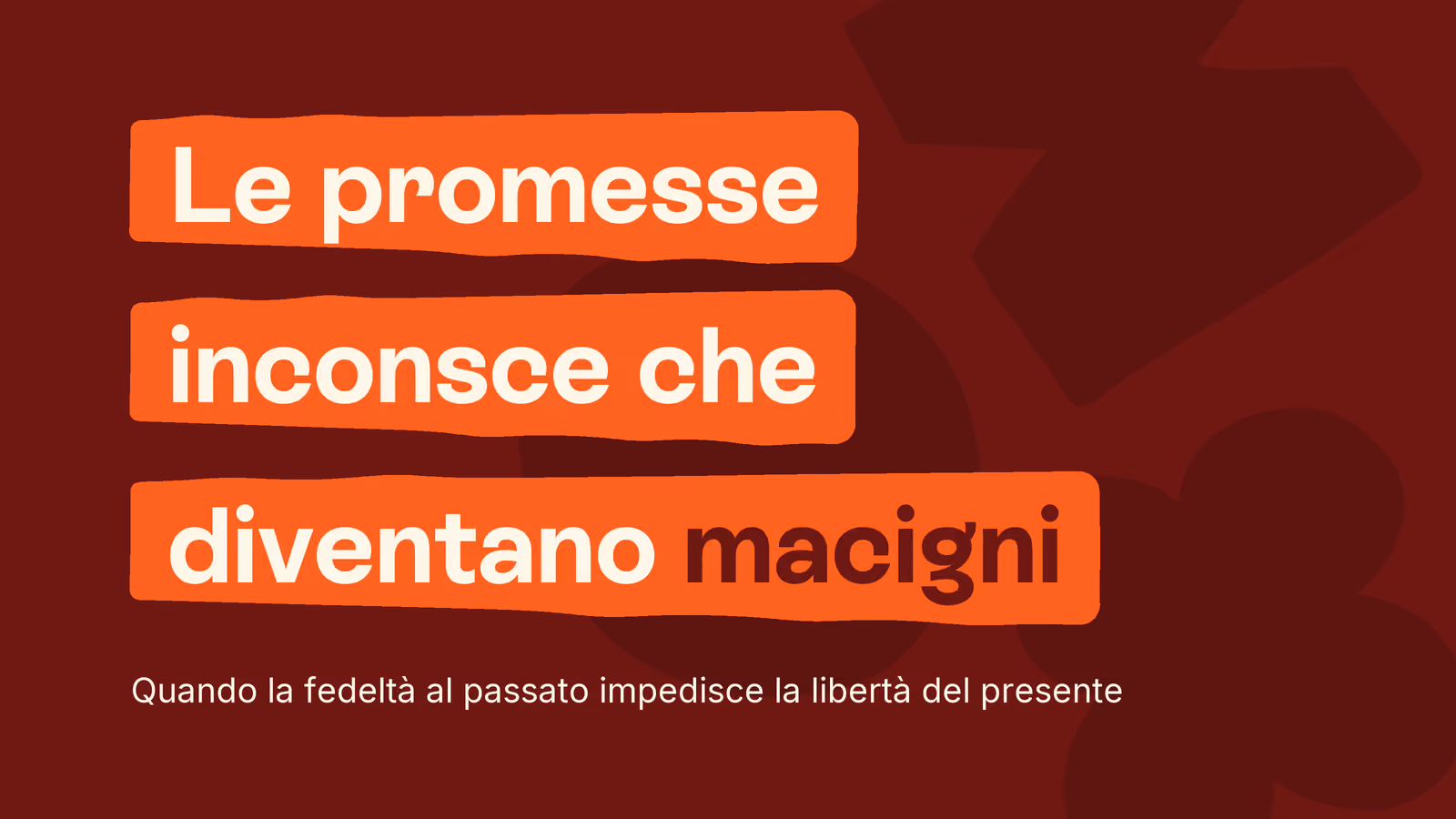 Box in stile Unobravo con la frase «Le promesse inconsce che diventano macigni», sottotitolo «Quando la fedeltà al passato impedisce la libertà del presente»