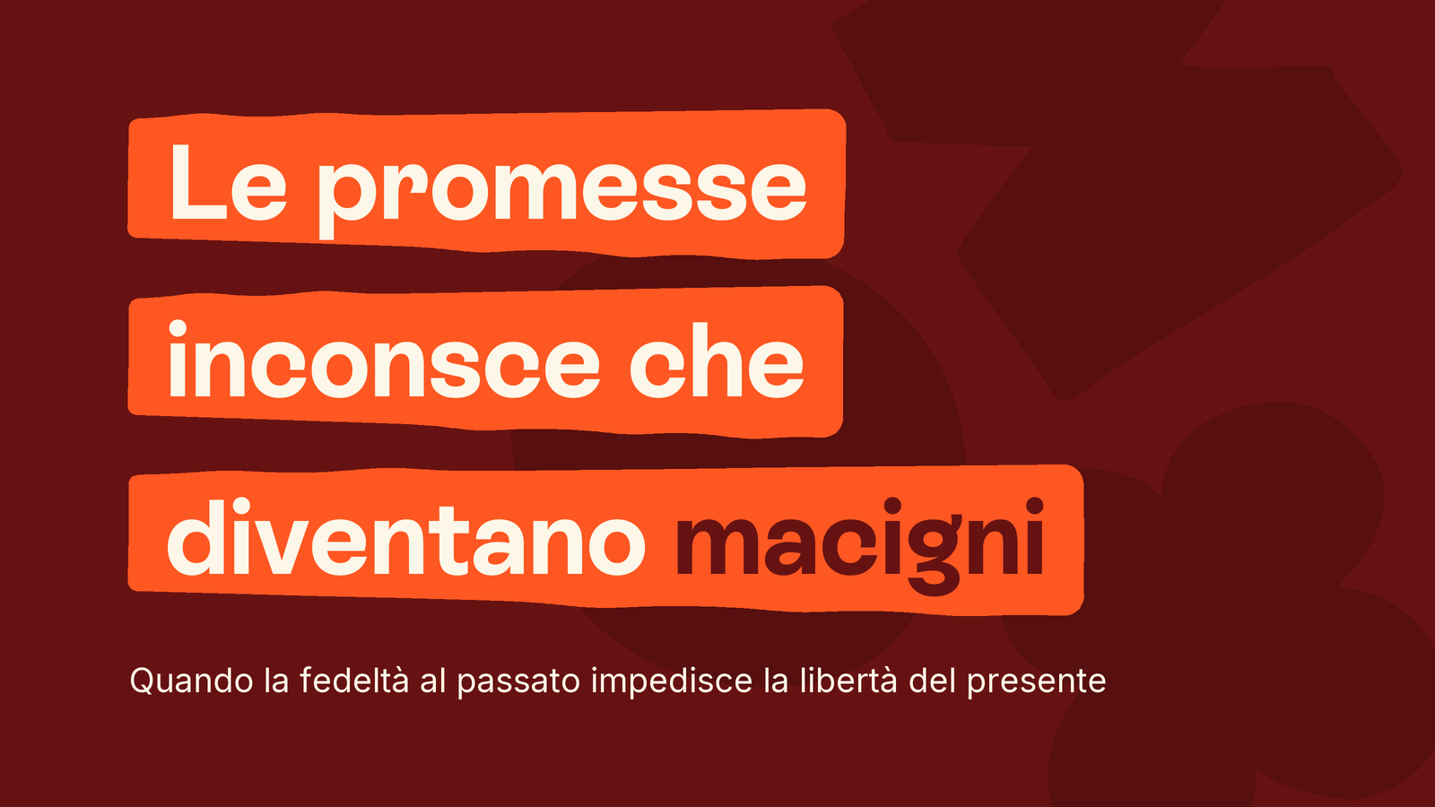 Box in stile Unobravo con la frase «Le promesse inconsce che diventano macigni», sottotitolo «Quando la fedeltà al passato impedisce la libertà del presente»